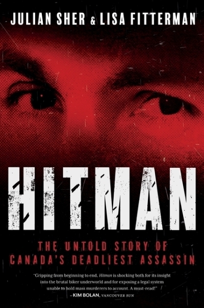 Hitman : The Untold Story of Canada's Deadliest Assassin | Sher, Julian (Auteur) | Fitterman, Lisa (Auteur)